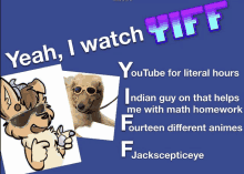 a poster that says yeah i watch yiff youtube for literal hours