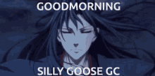 a picture of a man with long black hair and red eyes says good morning silly goose gc .