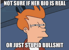 a cartoon character says " not sure if her bio is real "