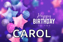 a birthday card for carol with balloons and stars