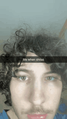 a close up of a man 's face with the caption " me when shitas "