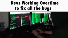 devs working overtime to fix all the bugs is shown