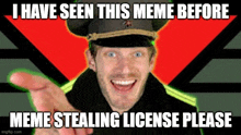 a man in a military hat is pointing at the camera with a meme stealing license please .