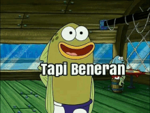 a cartoon character from spongebob squarepants with the words tapi beneran