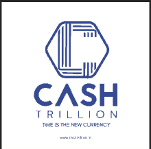 a logo for cash trillion which says time is the new currency