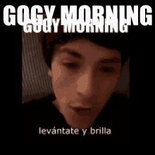 a picture of a man with the words gogy morning