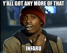 a man wearing a red hat is making a funny face and says `` y all got any more of that infraru '' .