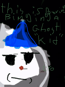 a drawing of a ghost kid with the words " this is being a ghost kid "