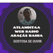 a picture of a man with the words atlanditaa web radio aracas bahia