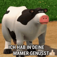 a black and white cow with a pink nose and the words ich hab in deine mamer genusst