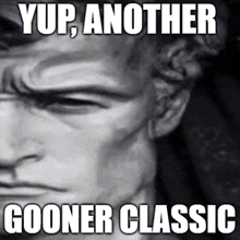 a black and white photo of a man with the caption " yup another gooner classic "