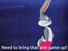 a cartoon of bugs bunny flexing his muscles with the caption need to bring that arm game up