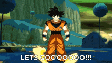 a cartoon of goku with the words let 's goooooo !! below him