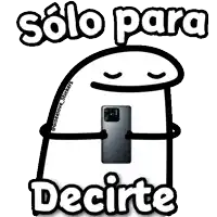 a cartoon character is holding a cell phone with the words solo para decirte below it .