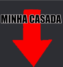 a red arrow pointing down with the words minha casada