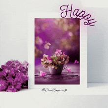 purple flowers in a white cup with the word happy above it