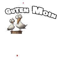 two seagulls are standing on a wooden post with the words guten moin written above them