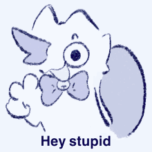 a drawing of a cat wearing a bow tie and the words hey stupid below it