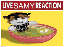 a cartoon character is sitting in a bowl of soup with the words " livesamy reaction " on the top