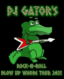 a poster for dj gator 's rock n roll blow up whore tour 2021