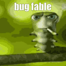 a caterpillar is smoking a cigarette with the words bug fable written above it