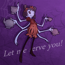 a drawing of a spider with the words let me serve you written below it