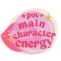 a sticker that says " pou main character energy " on it