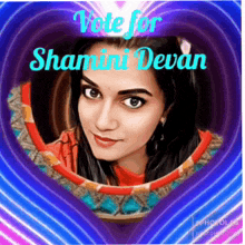 a picture of a woman with the words vote for shamini devan above her