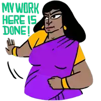 a cartoon of a woman in a purple saree with the words my work here is done