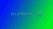 a blue and green background with the word nuclear : d