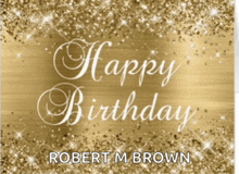 a sign that says happy birthday robert m brown on it