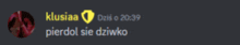 a blurred image of a person 's face with the words pierdol sie dziwko in yellow