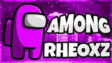 a purple among us logo with the name rheoxz