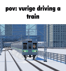 a picture of a train with the words pov : vurige driving a train below it