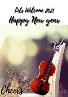 a violin is sitting on a chair with the words `` lets welcome 2021 happy new year cheers '' written on it .