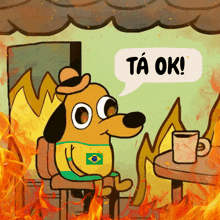 a cartoon dog is sitting in front of a fire with a speech bubble saying ta ok