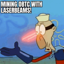 a cartoon character says " mining obtc with laserbeams " while giving a thumbs up