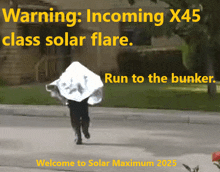 a poster that says warning incoming x45 class solar flare run to the bunker welcome to solar maximum 2025