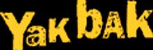 a black background with yellow letters that say yakbak