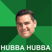 a green poster with a man 's head and the words hubba hubba