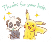 a drawing of a panda and a pikachu with the words thanks for your help below them