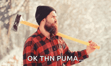 a man in a plaid shirt is holding a large axe over his shoulder with the words ok thn puma below him