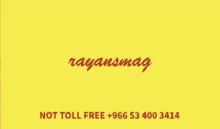 a yellow sign that says rayansmag not toll free