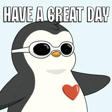 a penguin wearing sunglasses and holding a heart with the words have a great day above it