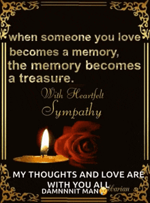 when someone you love becomes a memory the memory becomes a treasure .