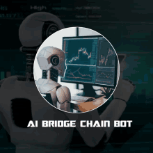 a robot is sitting in front of a computer screen and the words ai bridge chain bot are below it