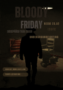 a poster for bloody friday underground fighting shows a man walking in a dark room