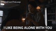 an advertisement for tales from the loop shows a man and woman holding hands and says " i like being alone with you "