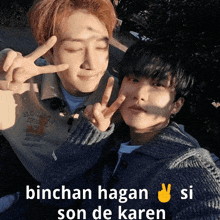 two young men are posing for a picture with the words binchan hagan si son de karen on the bottom