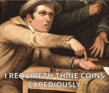 a painting of a man sitting at a table with the words " i requireth thine coins expediously "